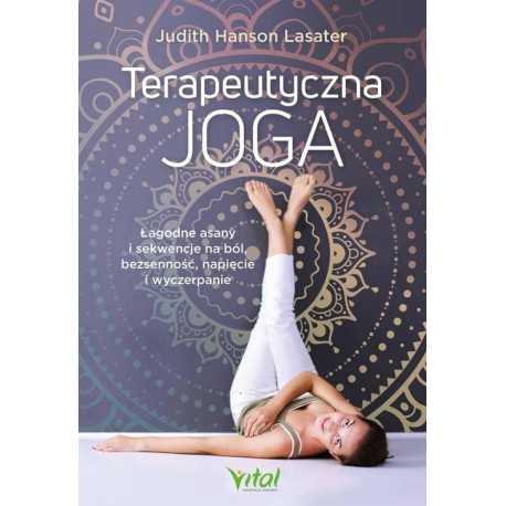 Terapeutyczna joga. Łagodne asany i sekwencje..