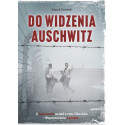 Do widzenia, Auschwitz. Z Auschwitz uciekł z...