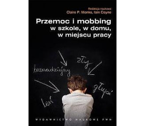 Przemoc i mobbing w szkole, w domu, w miejscu...