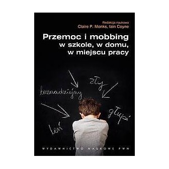 Przemoc i mobbing w szkole, w domu, w miejscu...