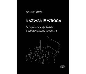 Nazwanie wroga. Europejskie wizje świata...
