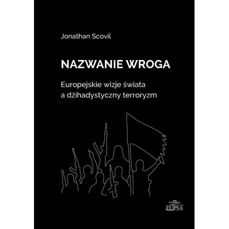 Nazwanie wroga. Europejskie wizje świata...