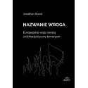 Nazwanie wroga. Europejskie wizje świata...