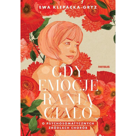 Gdy emocje ranią ciało. O psychosomatycznych..