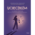 Ucieczkizm. Co zrobić, żeby lęk nie był...