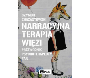 Narracyjna terapia więzi. Przewodnik...