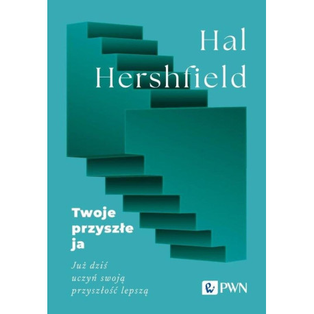 Twoje przyszłe ja. Już dziś uczyń swoją przyszłość