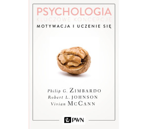 Psychologia. Kluczowe koncepcje T.2 Motywacja...