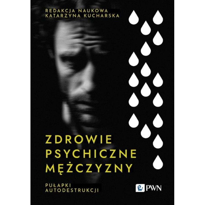 Zdrowie psychiczne mężczyzny. Pułapki autodestrukc