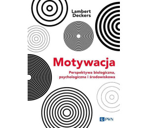 Motywacja. Perspektywa Biologiczna, psychologiczna