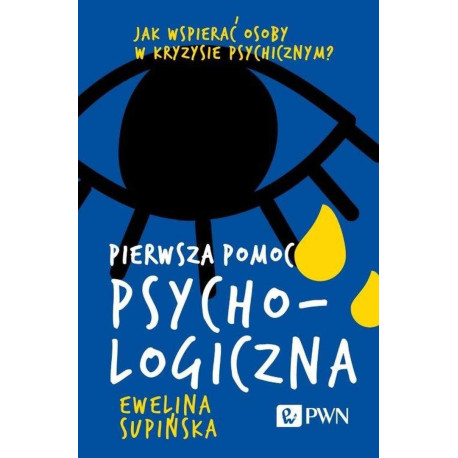 Pierwsza pomoc psychologiczna. Jak wspierać osoby