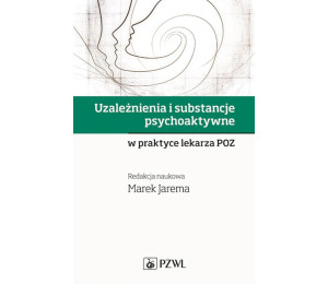 Uzależnienia i substancje psychoaktywne w praktyce