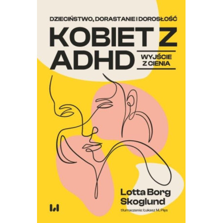 Dzieciństwo, dorastanie i dorosłość kobiet z ADHD