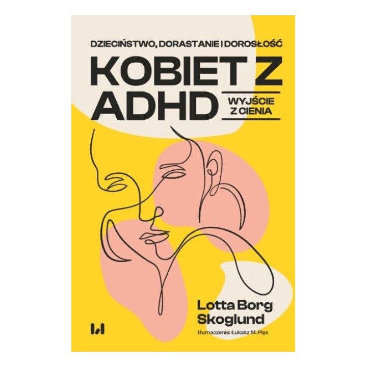 Dzieciństwo, dorastanie i dorosłość kobiet z ADHD