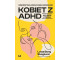 Dzieciństwo, dorastanie i dorosłość kobiet z ADHD