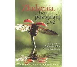 Złudzenia, które pozwalają żyć