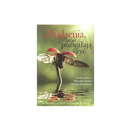 Złudzenia, które pozwalają żyć