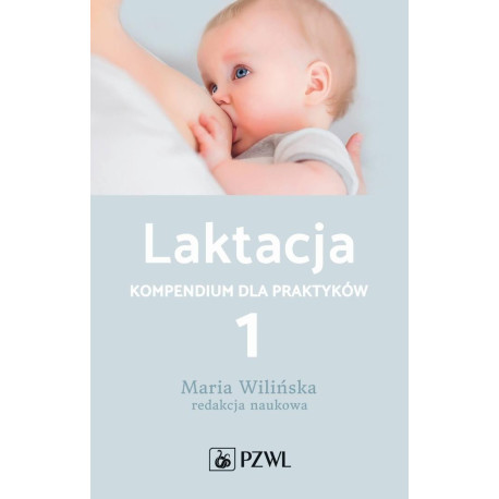 Laktacja Kompendium dla praktyków T.1