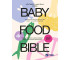 Baby Food Bible. Przewodnik po zdrowym żywieniu