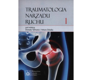 Traumatologia narządu ruchu T.1