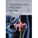Traumatologia narządu ruchu T.1
