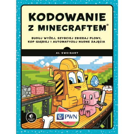 Kodowanie z Minecraftem. Buduj wyżej, szybciej...