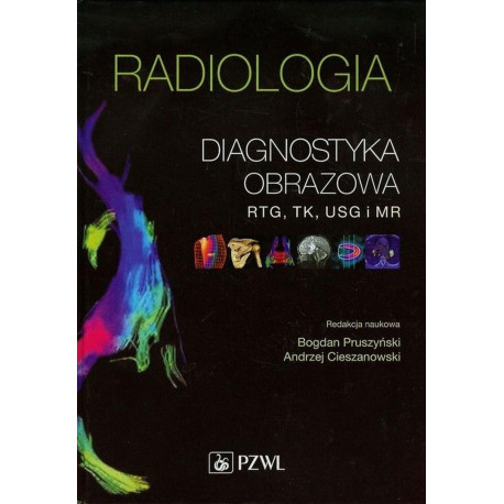 Radiologia. Diagnostyka obrazowa. Rtg, TK, USG, MR