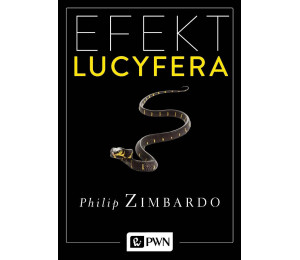 Efekt Lucyfera. Dlaczego dobrzy ludzie czynią zło?