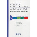 Wzorce protokołów operacyjnych w chirurgii.. T.5