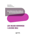 Farmakologia w zadaniach. Leki układu nerwowego..