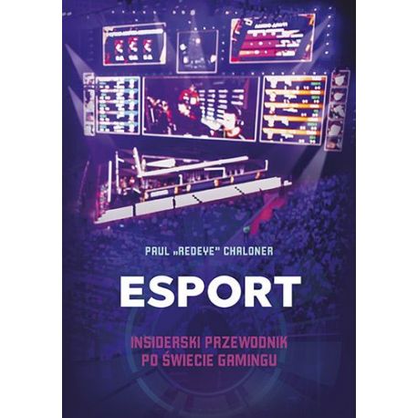 Zdjęcie okładki Esport. Insiderski przewodnik po świecie gamingu w księgarni sportowej Labotiga