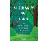 Nerwy w las. Jak odnaleźć spokój i radość życia