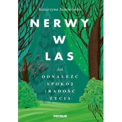 Nerwy w las. Jak odnaleźć spokój i radość życia