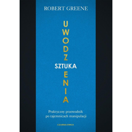 Sztuka uwodzenia. Praktyczny przewodnik po...