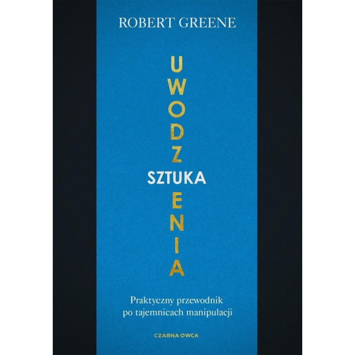 Sztuka uwodzenia. Praktyczny przewodnik po...