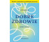 Dobre zdrowie. Zdrowie z perspektywy psychologii..