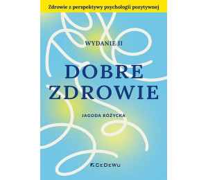 Dobre zdrowie. Zdrowie z perspektywy psychologii..