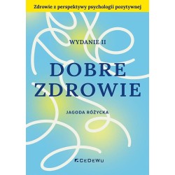 Dobre zdrowie. Zdrowie z perspektywy psychologii..
