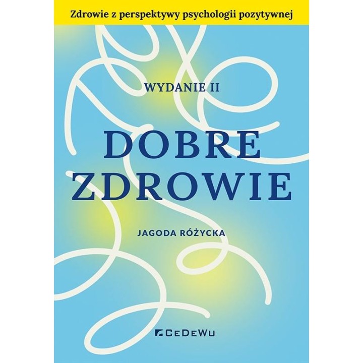 Dobre zdrowie. Zdrowie z perspektywy psychologii..
