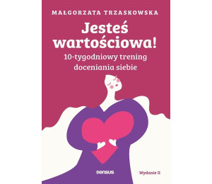Jesteś wartościowa! 10-tygodniowy trening..