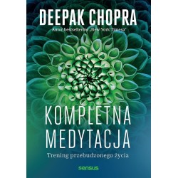 Kompletna medytacja. Trening przebudzonego życia