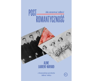 Postromantyczność. Jak uratować miłość