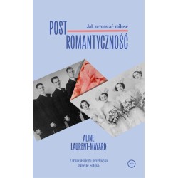 Postromantyczność. Jak uratować miłość