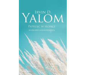 Patrząc w słońce. Jak sobie radzić z...