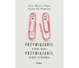 Przywiązanie, które rani, przywiązanie, które...