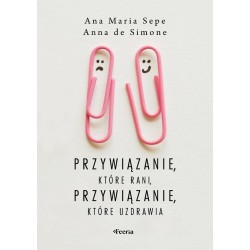 Przywiązanie, które rani, przywiązanie, które...