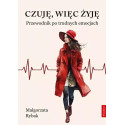 Czuję, więc żyję. Przewodnik po trudnych emocjach