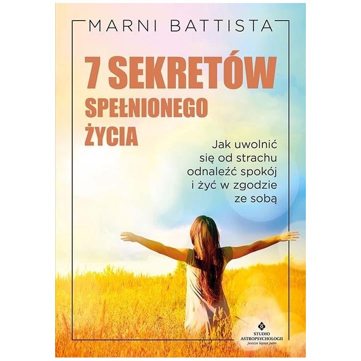 7 sekretów spełnionego życia. . Jak uwolnić się od