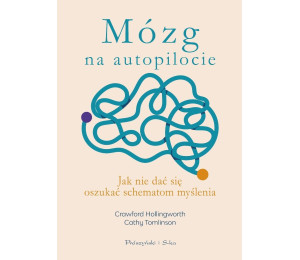 Mózg na autopilocie. Jak nie dać się oszukać...