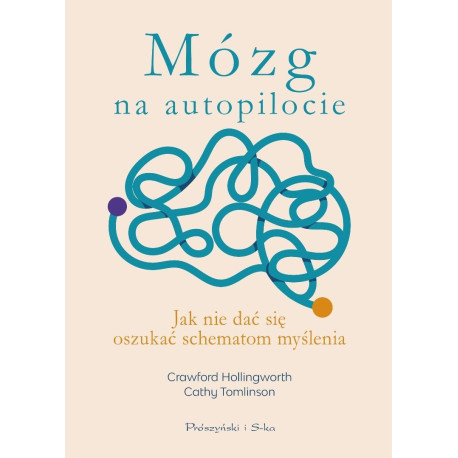 Mózg na autopilocie. Jak nie dać się oszukać...